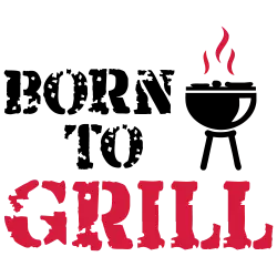 Born to Grill Schrift